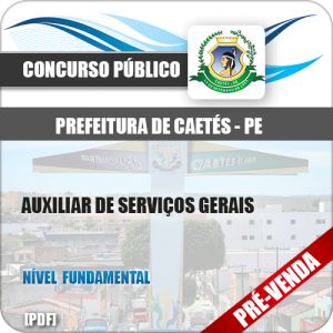 Apostila Pref Caetés PE 2018 Auxiliar de Serviços Gerais